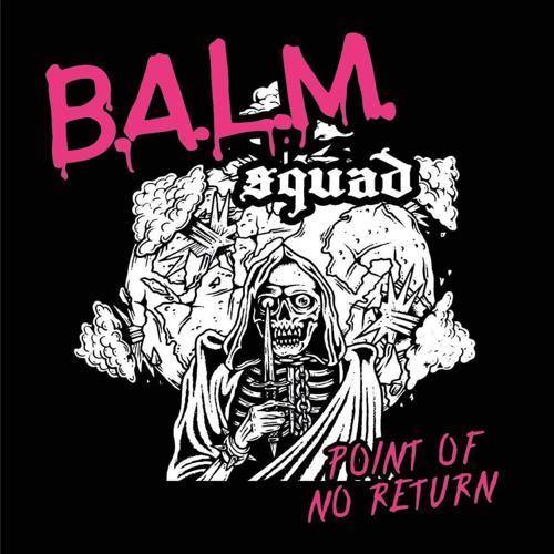 Balm Squad - Point of No Return