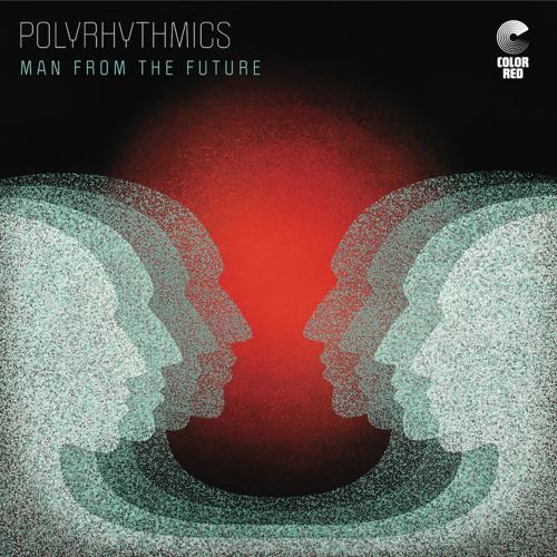Polyrhythmics - Man from the Future